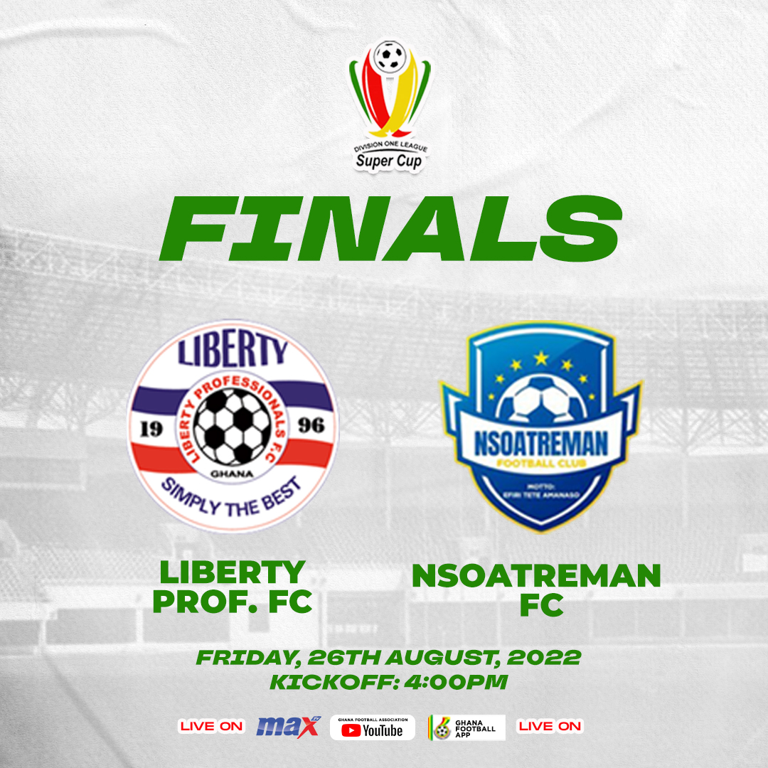Liberty Professionals face Nsoatreman FC in Super Cup final