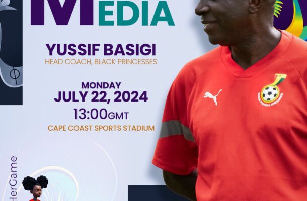 Yussif Basigi, Black Princesses brief media on Monday ahead of FIFA U-20 Women's World Cup